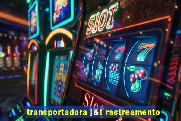 transportadora j&t rastreamento